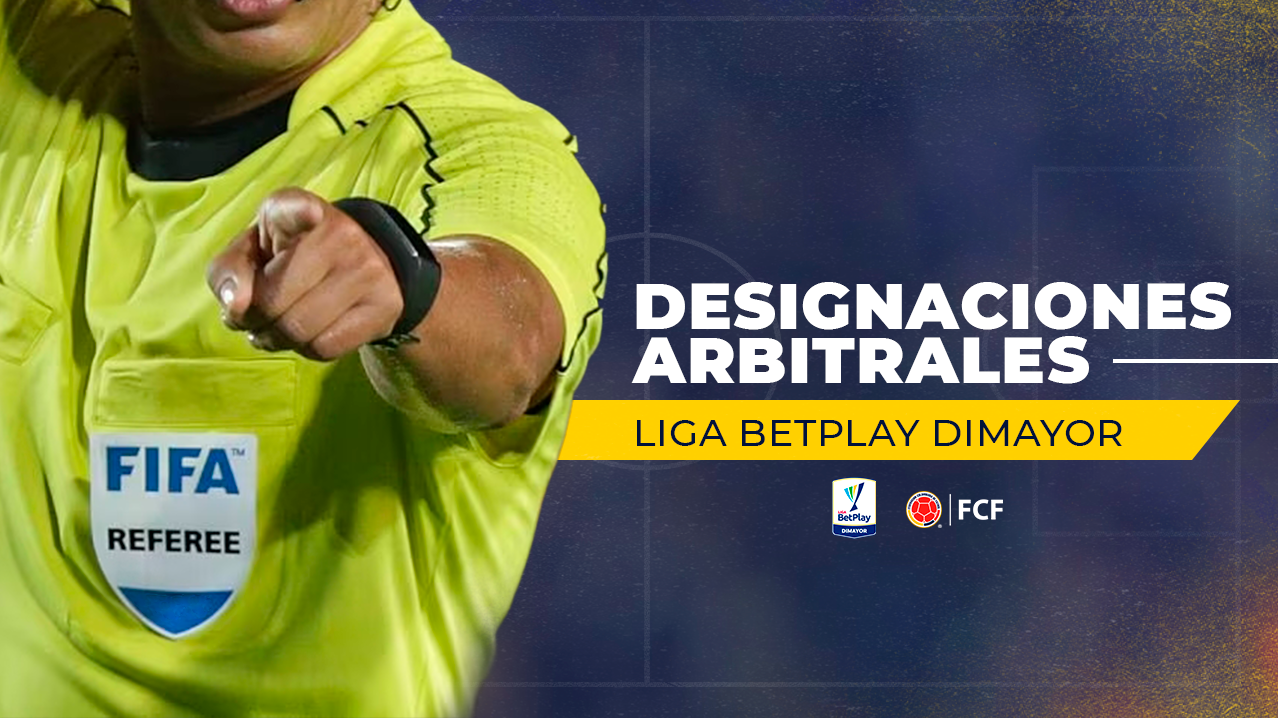 Designaciones Arbitrales Fecha 7 Liga BetPlay DIMAYOR I 2023