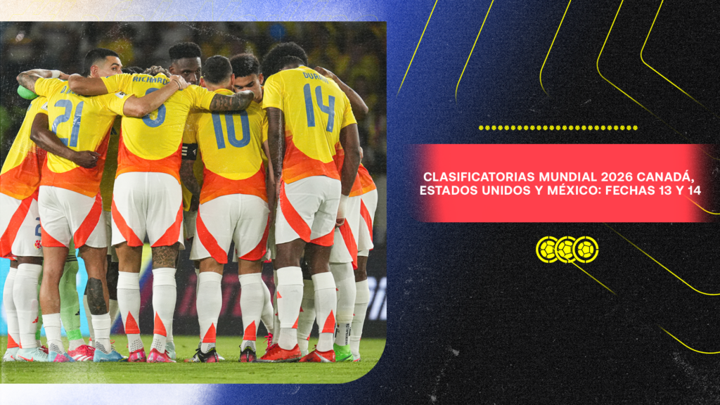 Clasificatorias Mundial 2026 Canadá, Estados Unidos y México: fechas 13 y 14